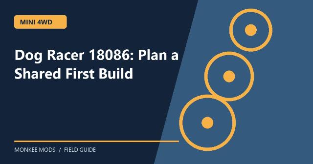Dog Racer 18086: Plan a Shared First Build