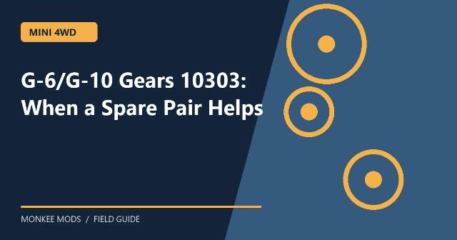G-6/G-10 Gears 10303: When a Spare Pair Helps