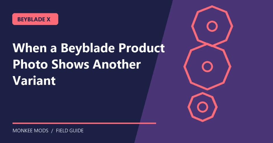 When a Beyblade Product Photo Shows Another Variant